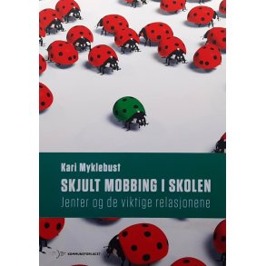 Kari Myklebust - Skjult mobbing i skolen (Heftet)