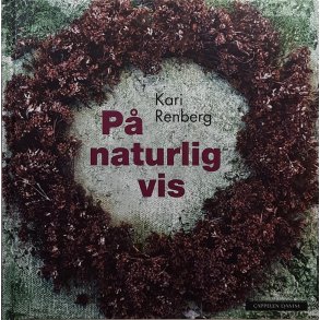 Kari Renberg - P naturlig vis (Innb.)