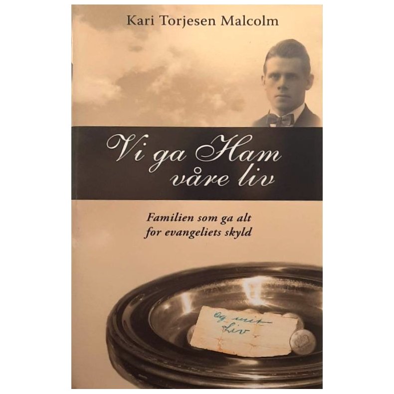 Kari Torjesen Malcolm - Vi ga ham v�re liv (Innbundet)