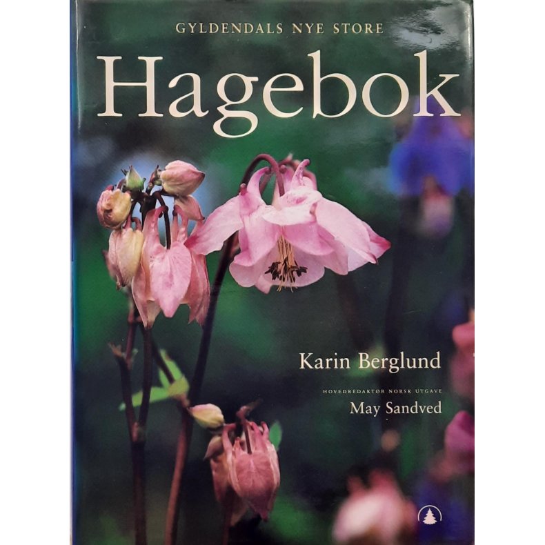Karin Berglund og May Sandved - Gyldendals nye store hagebok