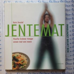 Karin Hvoslef - Jentemat. Hvorfor kvinner trenger annen mat enn menn