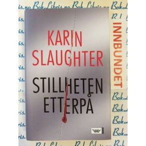 Karin Slaughter - Stillheten etterp�
