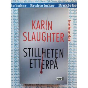 Karin Slaughter - Stillheten etterp� (Innbundet)