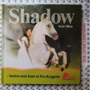 Karin Tillisch - Shadow - hesten som kom ut fra skyggene