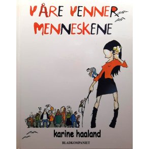 Karine Haaland - Vre venner menneskene (I)