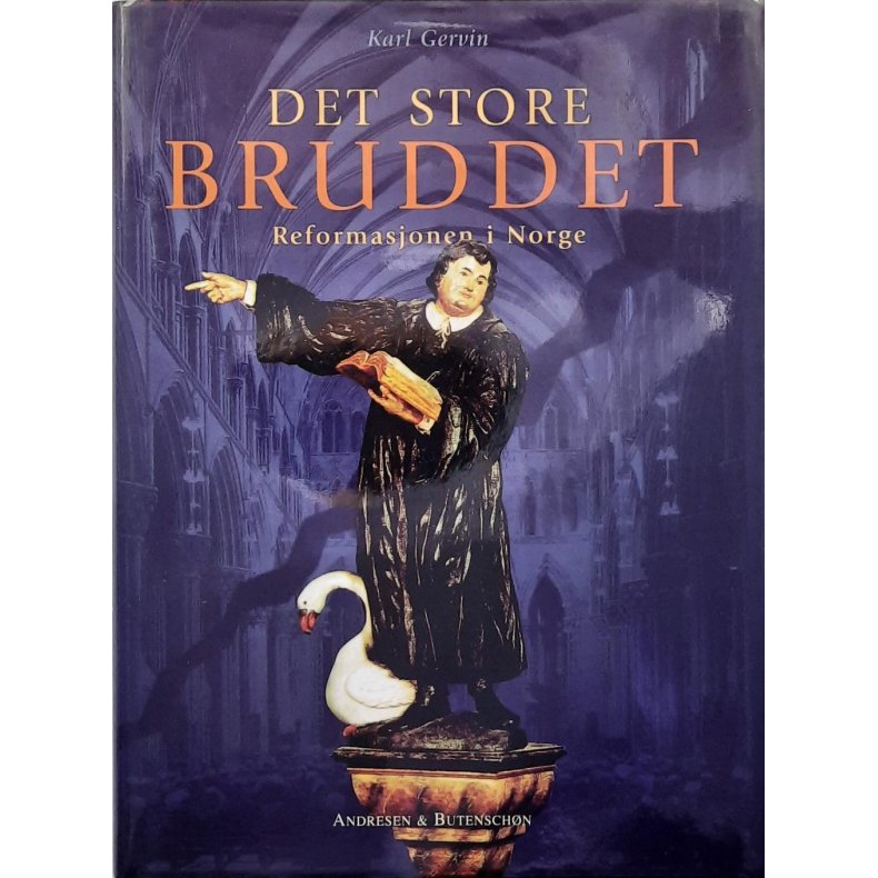 Karl Gervin - Det store bruddet - Reformasjonen i Norge (Innbundet)