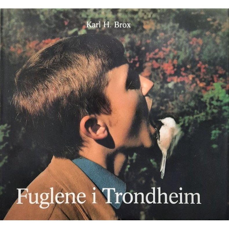 Karl H. Brox - Fuglene i Trondheim (Innbundet)