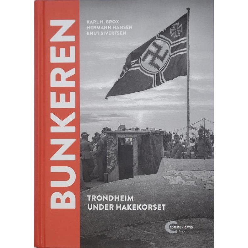 Karl H. Brox m.fl. - Bunkeren. Trondheim under hakekorset