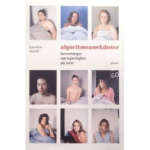 Karoline Hjorth - Algoritmeanekdoter - beretninger om kjrlighet p nett