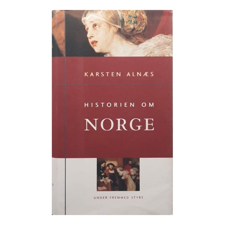 Karsten Aln�s - Historien om Norge 2 Under fremmed styre (Innb.)