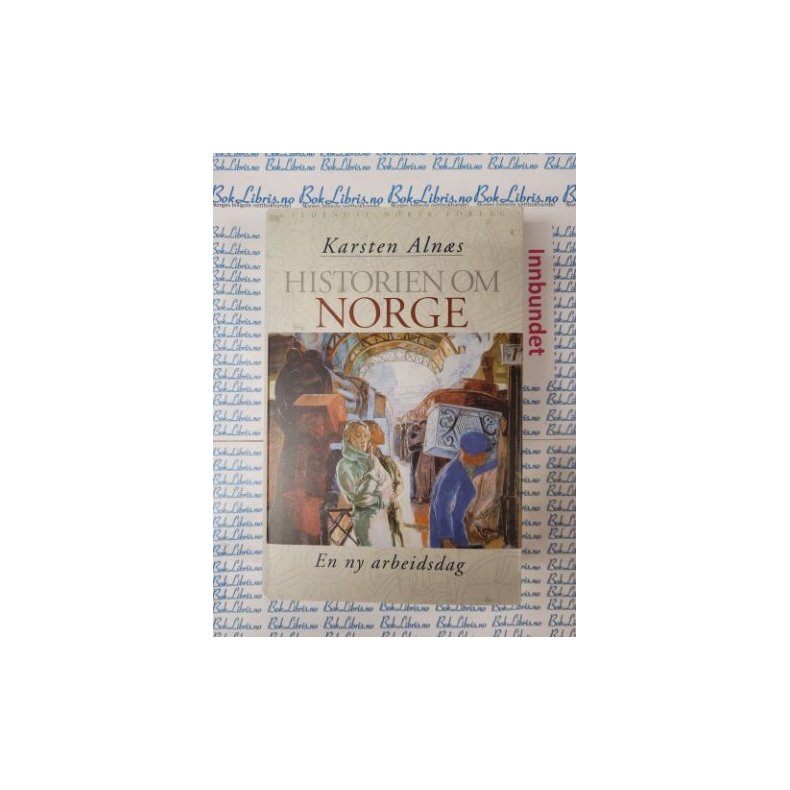 Karsten Aln�s - Historien om Norge IV - En ny arbeidsdag (Innbundet)