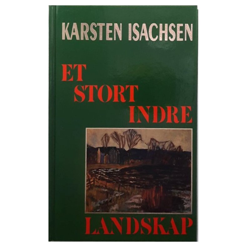 Karsten Isachsen - Et stort indre landskap (Innbundet)