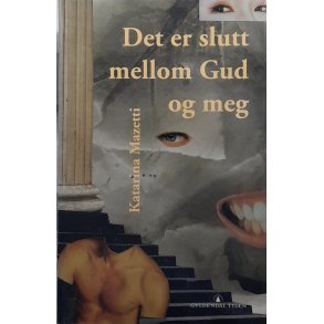 Katarina Mazetti - Det er slutt mellom Gud og meg - Innbundet