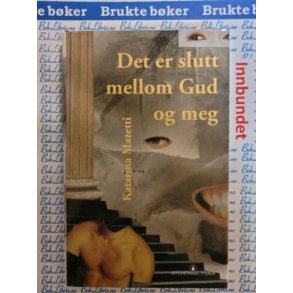 Katarina Mazetti - Det er slutt mellom Gud og meg