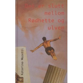 Katarina Mazetti - Det er slutt mellom Rdhette og ulven