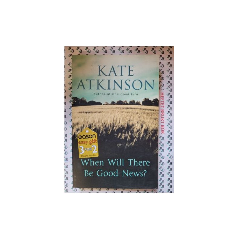 Kate Atkinson - When Will There Be Good News?