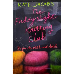 Kate Jacobs - The Friday Night Knitting Club (Heftet)