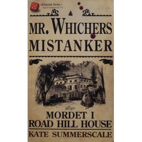 Kate Summerscale - Mr. Whichers mistanker, eller Mordet i Road Hill House
