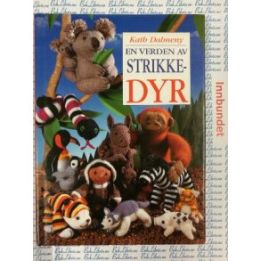 Kath Dalmeny - En verden av strikkedyr (Innbundet)