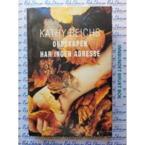 Kathy Reichs - Ondskapen har ingen adresse (Innb)