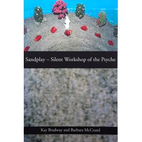 Kay Bradway and Barbara McCoard - Sandplay: Silent Workshop of the Psyche (Heftet)