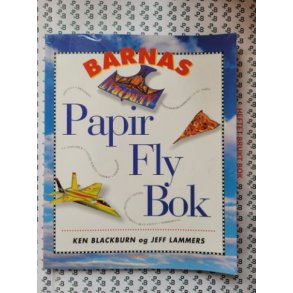 Ken Blackburn og Jeff Lammers - Barnas papirflybok (Heftet)