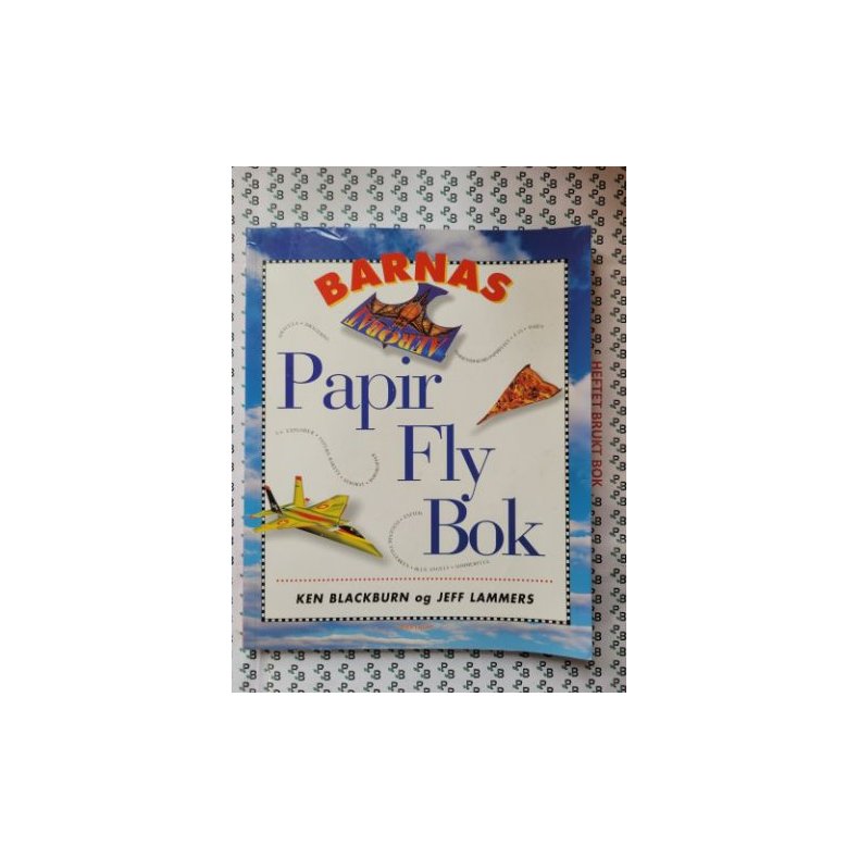 Ken Blackburn og Jeff Lammers - Barnas papirflybok (Heftet)