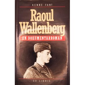 Kenne Fant - Raoul Wallenberg - En dokumentarroman