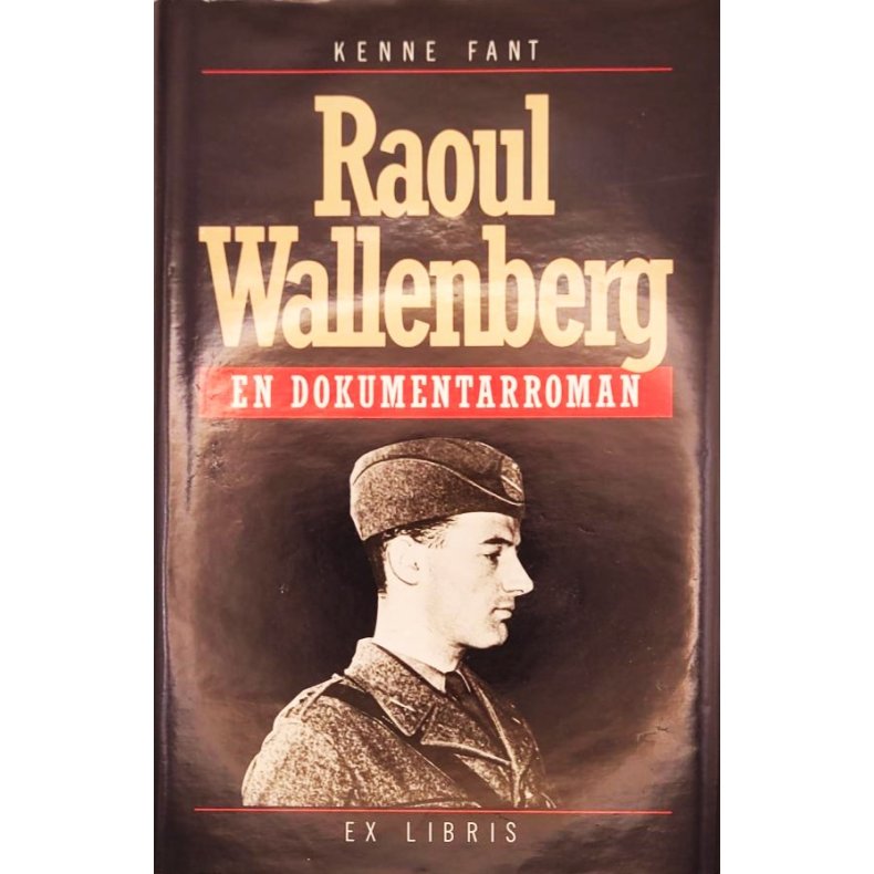 Kenne Fant - Raoul Wallenberg - En dokumentarroman