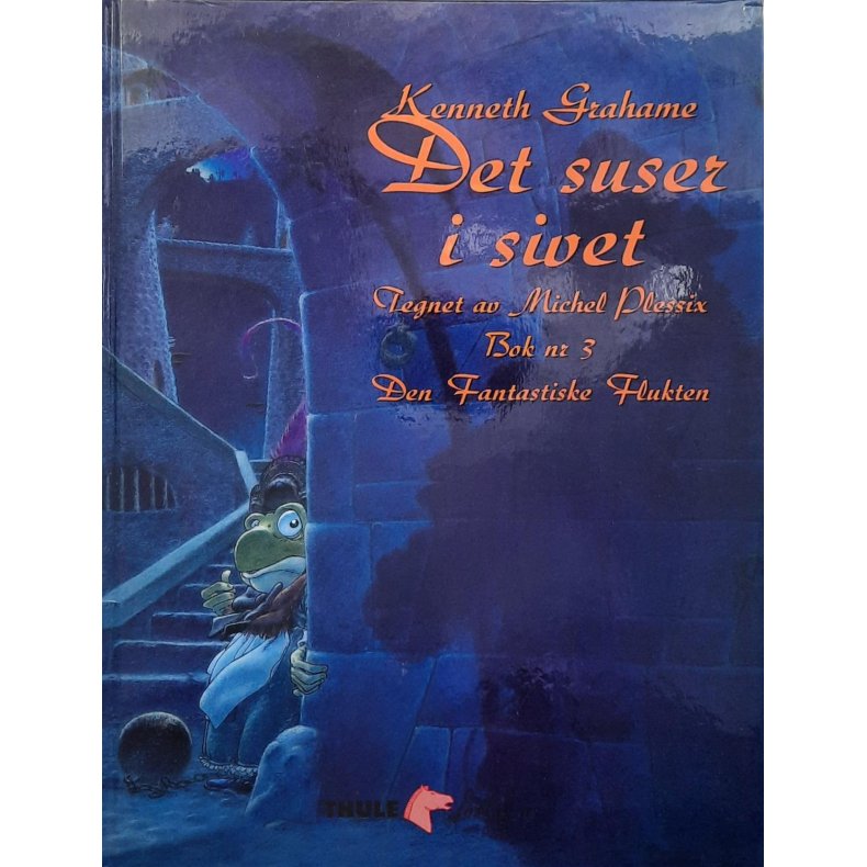Kenneth Grahame - Det suser i sivet Bok 3 - Den fantastiske flukten (Innbundet)