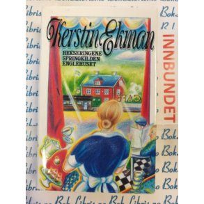 Kerstin Ekman - Hekseringene. Springkilden. Englehuset