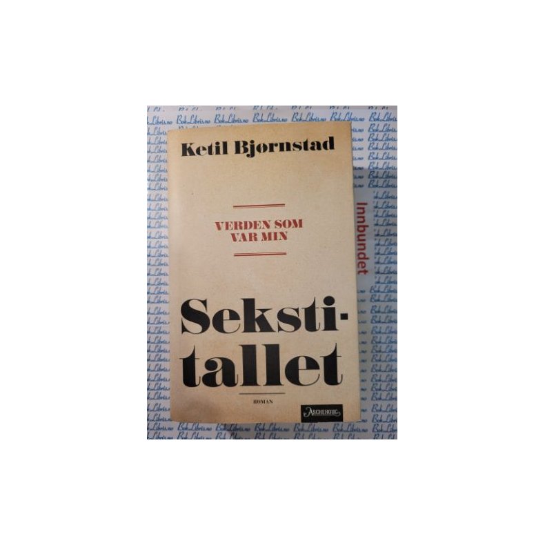 Ketil Bjrnstad - Verden som var min. Sekstitallet