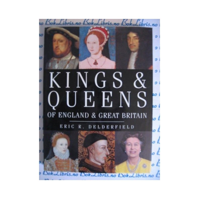 Eric R. Delderfield - Kings &amp; queens of England &amp; GB