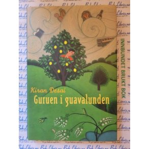 Kiran Desai - Guruen i Guavalunden