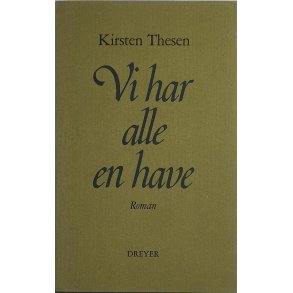 Kirsten Thesen - Vi har alle en have - Roman