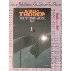 Kirsten Thorup - Den ytterste grense Bind 1