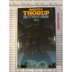 Kirsten Thorup - Den ytterste grense Bind II