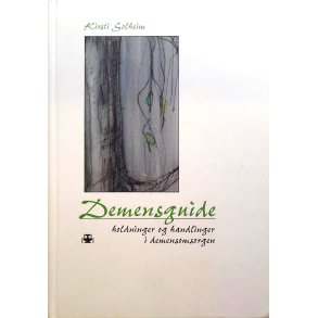 Kirsti Solheim - Demensguide - Holdninger og handlinger i demensomsorgen