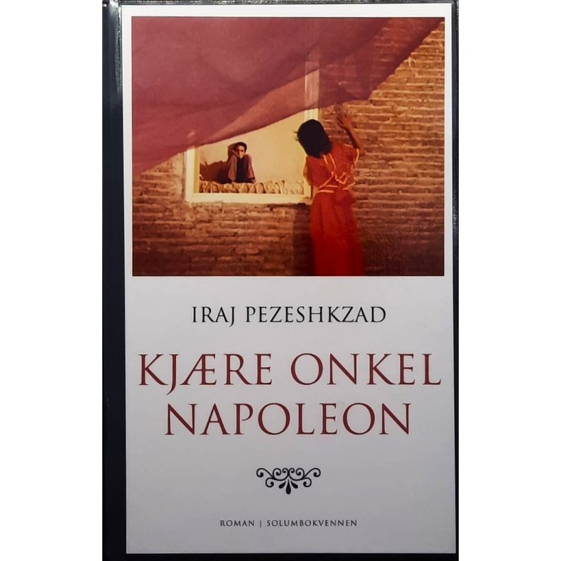 Kj�re Onkel Napoleon - Iraj Pezeshkzad - Bruktbok - Innbundet