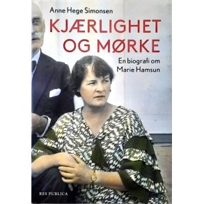 Kj�rlighet og m�rke: En biografi om Marie Hamsun - Anne Hege Simonsen (Innbundet)