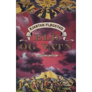 Kjartan Flgstad - Eld og vatn - Nordmenn i Sr-Amerika (Innb.)