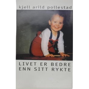 Kjell Arild Pollestad - Livet er bedre enn sitt rykte