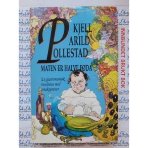 Kjell Arild Pollestad - Maten er halve fda - Brukte bker