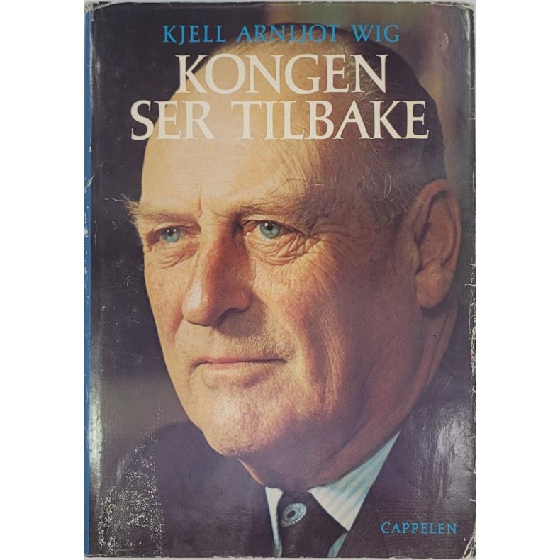 Kjell Arnljot Wig - Kongen ser tilbake (Innb.)