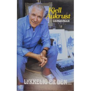 Kjell Aukrust - Erindringer - Lykkelig er den... (Signert)