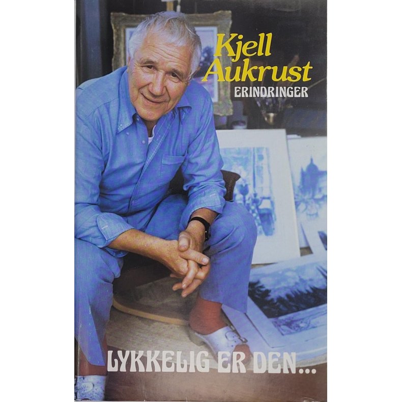 Kjell Aukrust - Erindringer - Lykkelig er den... (Signert)