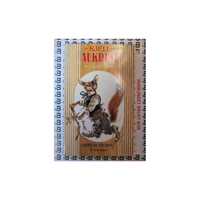 Kjell Aukrust - Lykkelig er den... Erindringer.