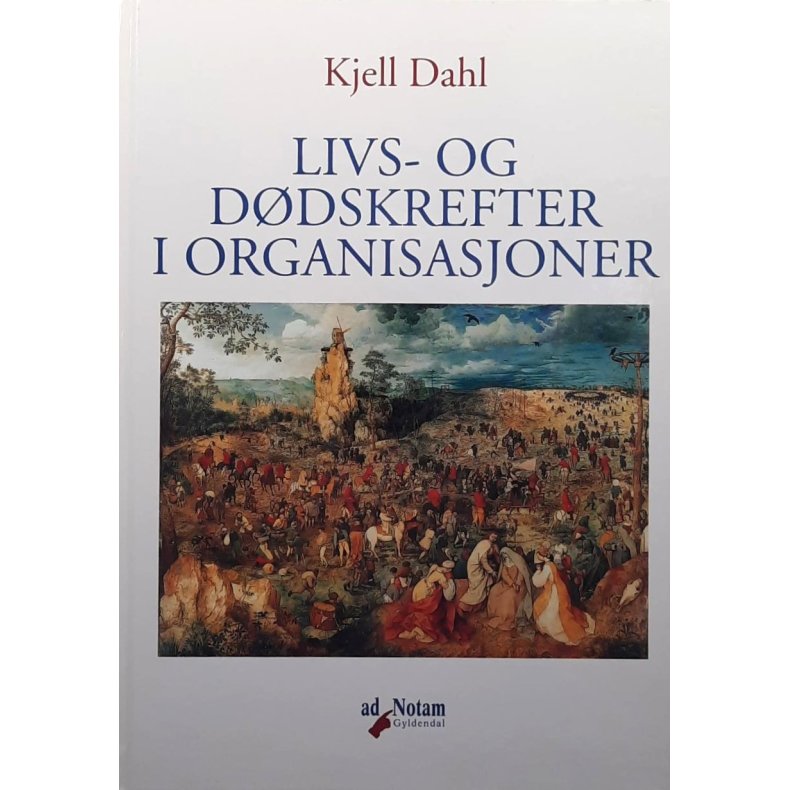Kjell Dahl - Livs- og d�dskrefter i organisasjoner (Innbundet)