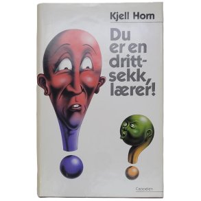 Kjell Horn - Du er en drittsekk, lrer!