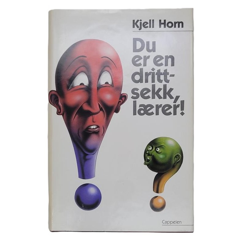 Kjell Horn - Du er en drittsekk, lrer!